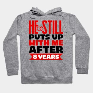 He Still Puts Up With Me After Eight Years Hoodie